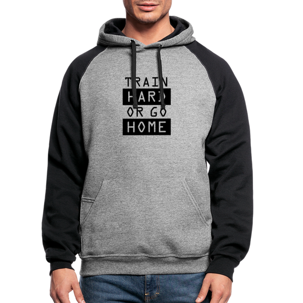 Train Hard or Go Home Hoodie - heather gray/black